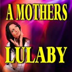 A mother's lullaby cover image