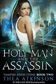 The Holy Man and the Assassin : Vampire Addictions cover image