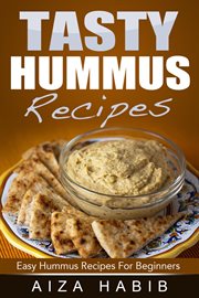 Tasty hummus recipes - easy hummus recipes for beginners cover image
