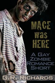Mace was here:  a gay zombie romance short cover image