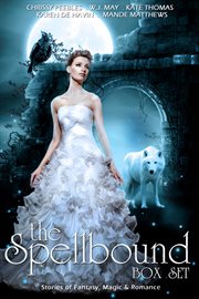 The spellbound box set: stories of fantasy, magic & romance cover image