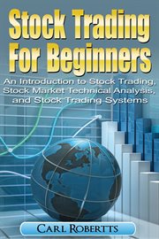 Stock trading for beginners: an introduction to stock trading, stock market technical analysis, cover image