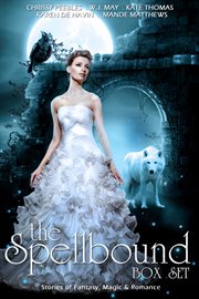 The spellbound box set. 8 Fantasy stories including Vampires, Werewolves, Steam Punk, Magic, Romance cover image