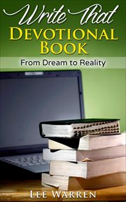 Write that devotional book: from dream to reality : From Dream to Reality cover image