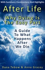 Afterlife: why dying is the easy part : Why Dying Is the Easy Part cover image