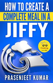 How to create a complete meal in a jiffy cover image