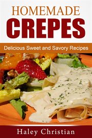Homemade crepes: delicious sweet and savory recipes cover image