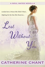 Lost without you: a soul mates novella cover image