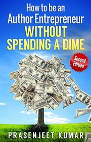 How to be an author entrepreneur without spending a dime cover image
