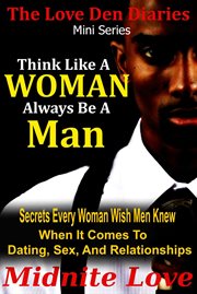 Think Like a Woman Always Be a Man : Love Den Mini cover image