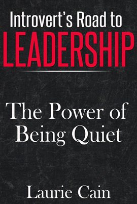 Cover image for Introvert's Road To Leadership: The Power Of Being Quiet