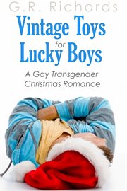 Vintage toys for lucky boys: a gay transgender christmas romance cover image