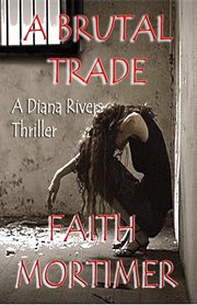 A Brutal Trade : A Diana Rivers Thriller cover image
