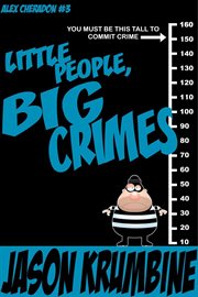 Little people, big crimes cover image