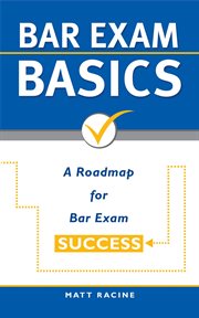Bar Exam Basics : A Roadmap for Bar Exam Success. Pass the Bar Exam cover image