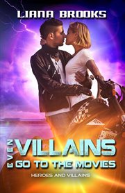 Even Villains Go to the Movies : Heroes and Villains cover image