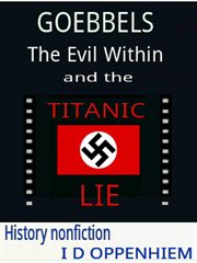 Goebbels-the evil within and the titanic lie cover image