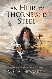 An heir to thorns and steel : Blood Ladders, #1 cover image