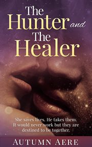 The hunter and the healer: a werewolf hunter paranormal romance cover image