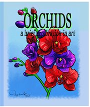Orchids a Brief Exploration Through Art : Adult Coloring Book cover image