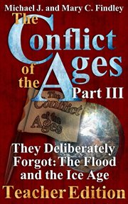 The conflict of the ages teacher iii they deliberately forgot the flood and the ice age cover image