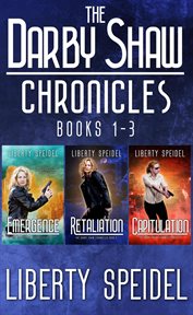 The Darby Shaw Chronicles : Emergence, Retaliation, Capitulation, & Pursued, a short story. Books 1-3 cover image