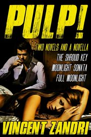 Pulp!. Two Thriller Novels and a Novella cover image