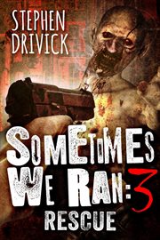 Sometimes We Ran 3 : Rescue. Sometimes We Ran cover image
