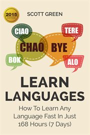 Learn languages : how to learn any language fast in just 168 hours (7 days) cover image