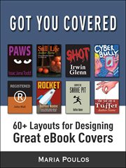 Got You Covered : 60+ Layouts for Designing Great eBook Covers cover image
