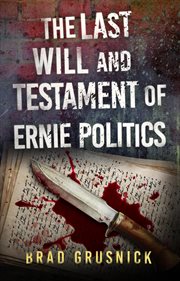 The last will and testament of ernie politics cover image