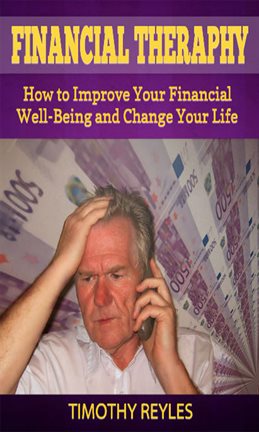 Cover image for Financial Therapy: How to Improve Your Financial Well-Being and Change Your Life