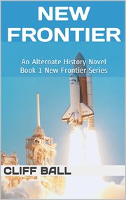 New frontier: an alternate history novel : An Alternate History Novel cover image
