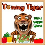 Tommy tiger visits veggie world cover image