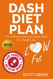 Dash diet plan : the ultimate dash diet cheat sheet for weight loss cover image
