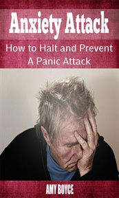 Anxiety attack: how to halt and prevent a panic attack cover image