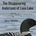 The disappearing andersons of loon lake cover image