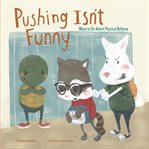 Pushing isn't funny : what to do about emotional bullying cover image