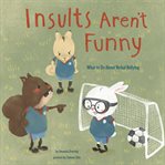 Insults aren't funny : what to do about verbal bullying cover image