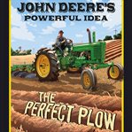 John Deere's powerful idea : the perfect plow cover image