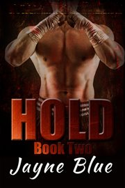 Hold Book 2 : Hold Trilogy - MMA Romance cover image