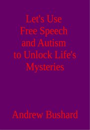 Let's use free speech and autism to unlock life's mysteries cover image