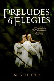 Preludes & elegies: a companion to the dreambetween symphony cover image