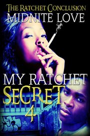 My ratchet secret : what you don't know can hurt you cover image