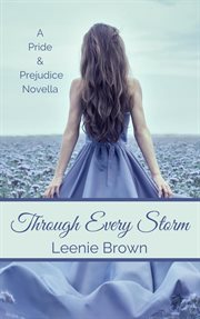 Through every storm. Darcy And... A Pride and Prejudice Variations Collection cover image
