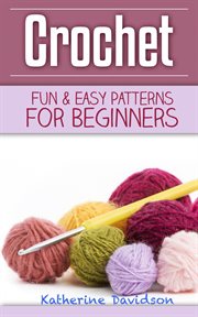 Crochet : fun & easy patterns for beginners cover image