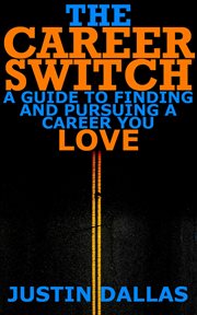 The career switch: a guide to finding and pursuing a career you love cover image