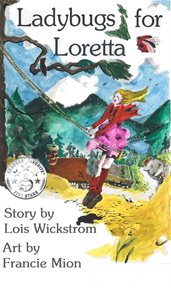 Ladybugs for Loretta : A Girl and her Garden. Volume 1 cover image