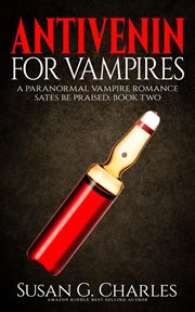 Antivenin for vampires: a paranormal vampire romance cover image