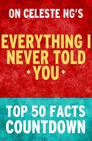 Everything i never told you - top 50 facts countdown cover image